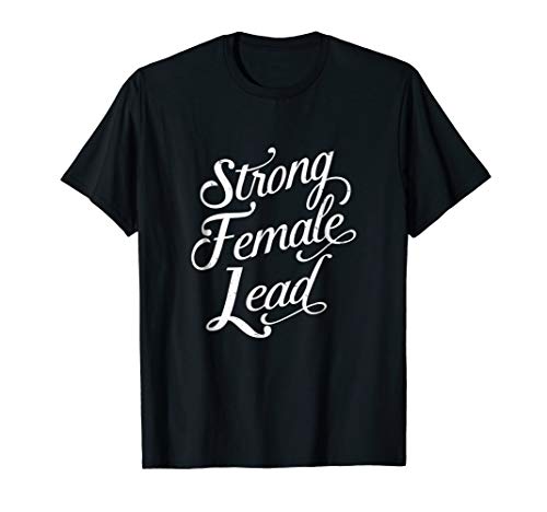 Strong Female Lead Audition T-Shirt Feminist Actress Gift
