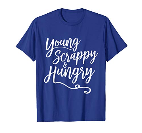 Young Scrappy and Hungry - Script T-Shirt
