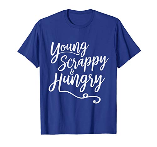 Young Scrappy And Hungry - Script T-Shirt