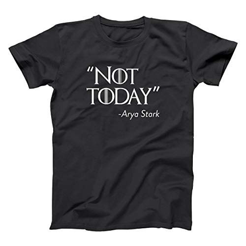 Not Today Arya Quote House Stark Winterfell GoT Mens Shirt X-Large Black
