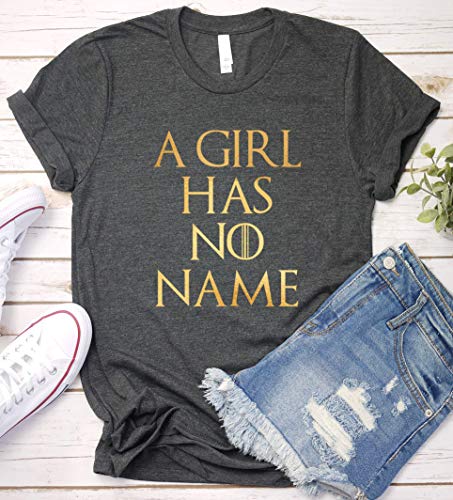A Girl Has No Name Shirt, GOT Thrones Gift Idea, Arya Stark Game T-Shirt, Long Sleeve, Short Sleeve, V-Neck, Sweatshirt, Hoodie